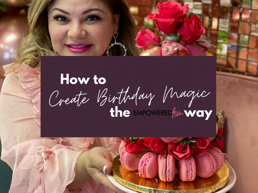 Featured image for “How to Create Birthday Magic… the Empowered Fem Way”